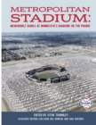 Metropolitan Stadium : Memorable Games at Minnesota's Diamond on the Prairie - eBook