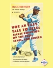 Not an Easy Tale to Tell : Jackie Robinson on the Page, Stage, and Screen - Book