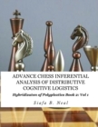Advance Chess- Inferential Analysis of Distributive Cognitive Logistics - Book 2 Vol. 1 : Hybridization of Poly-Plextics Informatics. - Book