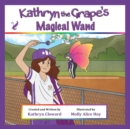 Kathryn the Grape's Magical Wand - Book