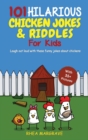 101 Hilarious Chicken Jokes & Riddles For Kids : Laugh Out Loud With These Funny Jokes About Chickens (WITH 35+ PICTURES!) - Book