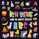 Ich sehe was du nicht siehst - ABC : Ein superspassiges Suchspiel fur 2-4 jahrige Kinder! Nettes buntes Alphabet-A-Z-Ratespiel fur Kleinkinder - Book