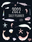 Narwhal Daily Planner 2022 : Beautiful Ocean Fish Year Scheduler 12 Months: January-December 2022 Water Animal Planner with Marine Life - Book