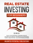 Real Estate Investing for Beginners (2 in 1) : Build Your Property Empire & Passive Income With Rental Properties (& Managing Them) + Negotiation, Tax Strategies & AirBnB - Book