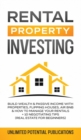 Rental Property Investing : Build Wealth & Passive Income With Properties, Flipping Houses, Air BnB & How To Manage Your Rentals + 10 Negotiation Tips (Real Estate For Beginners) - Book