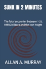 Sunk in 2 Minutes : The fatal encounter between I-21, HMAS Mildura and the Iron Knight - Book