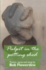 Pulpit in the potting shed : Poetry, verse and song by Bob Flowerdew - Book