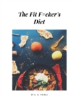 The Fit F#cker's Diet - Book