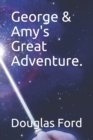 George & Amy's Great Adventure. - Book