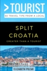 Greater Than a Tourist- Split Croatia : 50 Travel Tips from a Local - Book