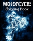 Motorcycle Coloring Book : Motorcycles Illustrations for Relaxation of Teens and Adults - Book