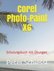 Corel Photo-Paint X6 - Schulungsbuch mit UEbungen - Book