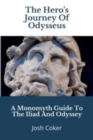 The Hero's Journey Of Odysseus : A Monomyth Guide to the Iliad and Odyssey - Book