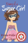 Diary of a Super Girl - Book 7 : Boyfriends and Best Friends Forever! - Book