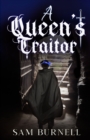 A Queen's Traitor : The Tudor Mystery Trials; A Medieval Historical Fiction Novel (Tudor Mystery Trials Series Book 2) - Book