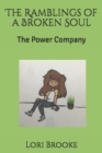 The Ramblings of a Broken Soul : The Power Company - Book
