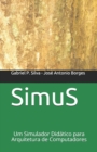 SimuS : Um Simulador Didatico para Arquitetura de Computadores - Book