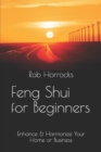 Feng Shui for Beginners - Enhance & Harmonize Your Home or Business - Book
