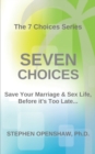 Seven Choices : Save your marriage & sex life, before it's too late... - Book