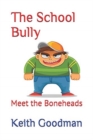 The School Bully : Meet the Boneheads - Book