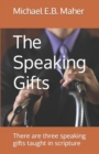 The Speaking Gifts : There are three speaking gifts taught in scripture - Book
