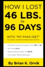 How I Lost 46 Lbs. in 96 Days with My P444 Diet : Including Hunger Suppressing Secrets - Book