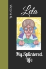 Lela : My Splintered Life - Book