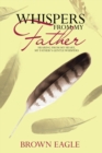 Whispers from My Father : Hearing from My Heart, My Father's Gentle Whispers - eBook