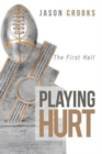 Playing Hurt : The First Half - Book