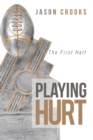 Playing Hurt : The First Half - eBook