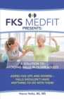 Fks Medfit Presents: a Solution to Avoiding Falls in Older Adults : Aging Has Ups and Downs-Falls Shouldn'T Have Anything to Do with Them! - eBook