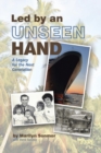 Led by an Unseen Hand : A Legacy for the Next Generation - Book