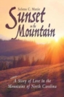 Sunset on the Mountain : A Story of Love in the Mountains of North Carolina - Book