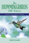 The Hummingbirds Will Return : Poems and Prose Poems - Book