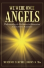 We Were Once Angels : Understanding the Sin Nature in Humankind: an End-Of-Times Revelation - eBook
