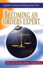 Becoming an Orders Expert : A Guide on Seeking and Making Spiritual Orders - Book