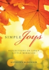 Simple Joys : Reflections on Life's Little Miracles - Book