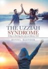 The Uzziah Syndrome : 40 Keys to Finishing Your Life and Ministry Well - Book