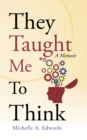 They Taught Me to Think : A Memoir - eBook