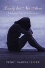 Lonely, but Not Alone : A Journey out of Brokenness - eBook