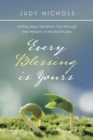 Every Blessing Is Yours : Letting Jesus Transform You Through the Wisdom of the Beatitudes - Book