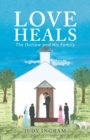 Love Heals : The Outlaw and His Family - eBook