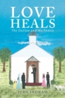Love Heals : The Outlaw and His Family - Book