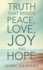 Truth That Brings Peace, Love, Joy and Hope - eBook