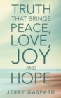 Truth That Brings Peace, Love, Joy and Hope - Book