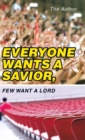 Everyone Wants a Savior, Few Want a Lord - Book