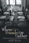 Where Friends Gather : A Collection of Recipes from the Peppercorn Pantry - Book