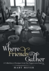 Where Friends Gather : A Collection of Recipes from the Peppercorn Pantry - Book