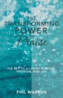 The Transforming Power of Praise : The Key to a Life of Purpose, Freedom, and Joy - Book