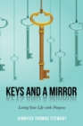 Keys and a Mirror : Living Your Life with Purpose - Book
